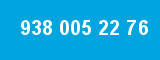 938 005 22 76